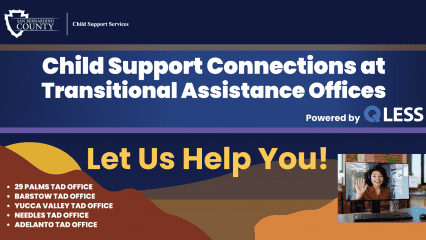 San Bernardino County Child Support Services highlighting ‘Child Support Connections at Transitional Assistance Offices, powered by QLess,’ with a smiling woman waving during a video call. The flyer lists office locations in 29 Palms, Barstow, Yucca Valley, Needles, and Adelanto.