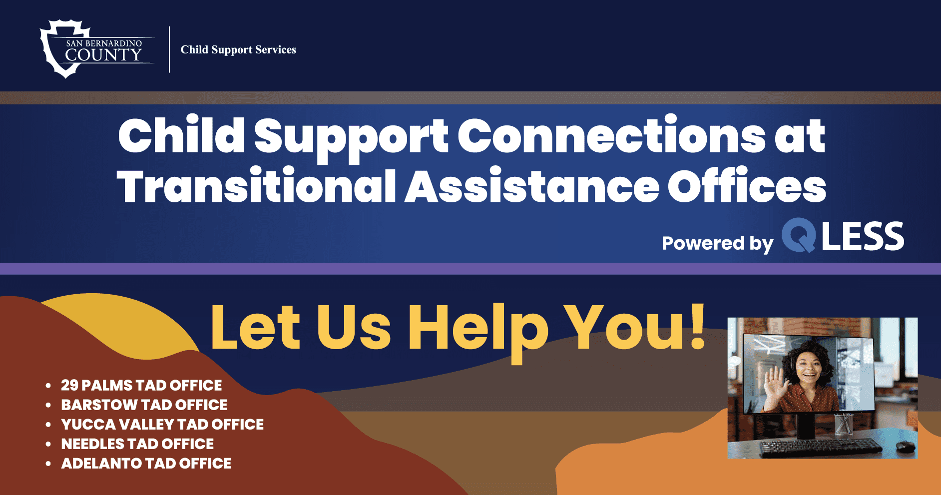San Bernardino County Child Support Services highlighting ‘Child Support Connections at Transitional Assistance Offices, powered by QLess,’ with a smiling woman waving during a video call. The flyer lists office locations in 29 Palms, Barstow, Yucca Valley, Needles, and Adelanto.